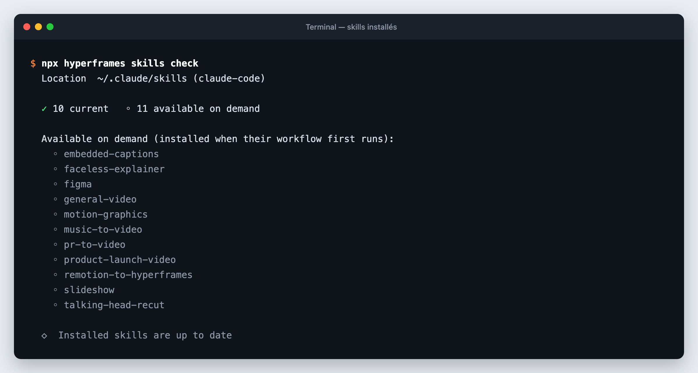Sortie de npx hyperframes skills check : 10 skills à jour, 11 disponibles à la demande